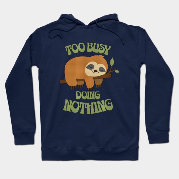 CUTE SLOTH - Too busy doing nothing Hoodie by Off the Page